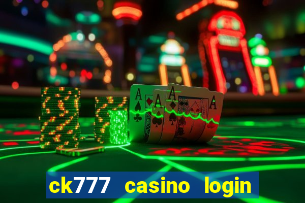 ck777 casino login register mobile